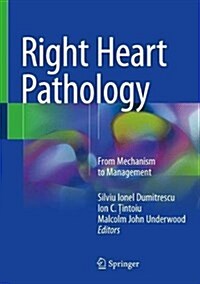 Right Heart Pathology: From Mechanism to Management (Hardcover, 2018)