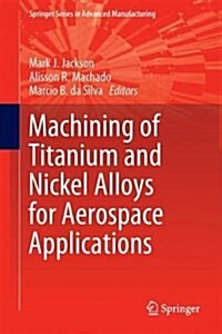 Machining of Titanium and Nickel Alloys for Aerospace Applications (Hardcover, 2020)