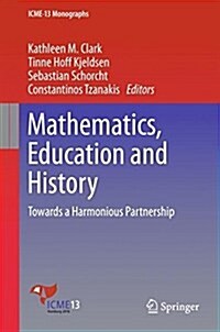 Mathematics, Education and History: Towards a Harmonious Partnership (Hardcover, 2018)