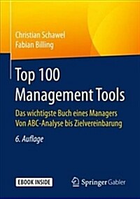 Top 100 Management Tools: Das Wichtigste Buch Eines Managers Von ABC-Analyse Bis Zielvereinbarung (Hardcover, 6, 6., AK. U. Uber)