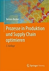 Prozesse in Produktion Und Supply Chain Optimieren (Paperback, 3, 3. Aufl. 2018)