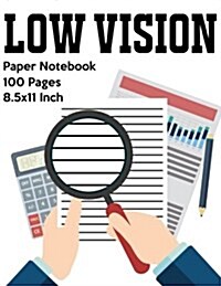 Low Vision Paper Notebook: Bold Line White Paper for Low Vision, Visually Impaired, Great for Students, Work, Writers, School, Note Taking 8.5x 1 (Paperback)