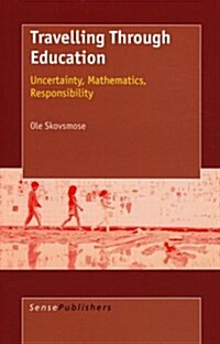 Travelling Through Education: Uncertainty, Mathematics, Responsibility (Paperback)