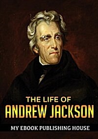 The Life of Andrew Jackson (Paperback)