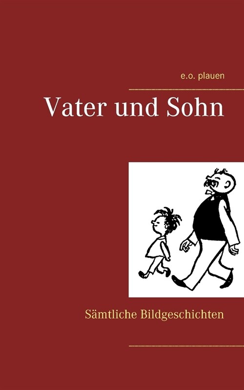 Vater und Sohn: S?tliche Bildgeschichten (Paperback)