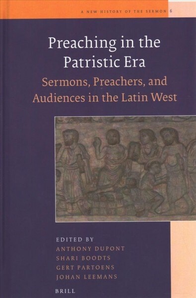 Preaching in the Patristic Era: Sermons, Preachers, and Audiences in the Latin West (Hardcover)