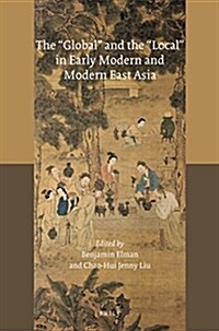 The Global and the Local in Early Modern and Modern East Asia (Paperback)
