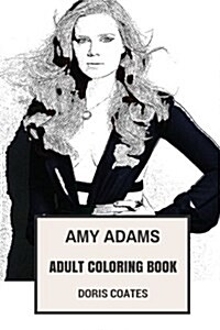 Amy Adams Adult Coloring Book: Louis Lane and Academy Award Winner, Arrival Star and Sex Symbol Inspired Adult Coloring Book (Paperback)