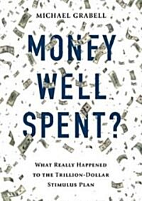 Money Well Spent?: The Truth Behind the Trillion-Dollar Stimulus, the Biggest Economic Recovery Plan in History                                        (Audio CD)