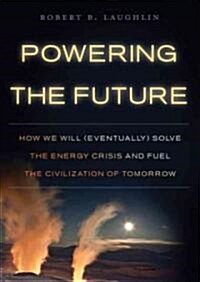 Powering the Future: How We Will (Eventually) Solve the Energy Crisis and Fuel the Civilization of Tomorrow                                            (Audio CD)