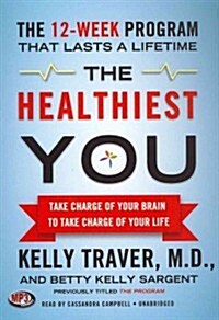The Healthiest You: Take Charge of Your Brain to Take Charge of Your Life (MP3 CD)