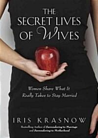 The Secret Lives of Wives: Women Share What It Really Takes to Stay Married (MP3 CD)