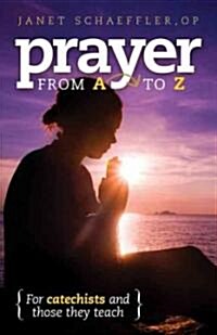 Prayer from A to Z: For Catechists and Those They Teach (Paperback)