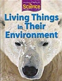 Houghton Mifflin Science: Student Edition Grade 3 Module B: Living Things in Their Environment 2009 (Hardcover)