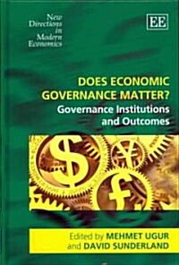 Does Economic Governance Matter? : Governance Institutions and Outcomes (Hardcover)