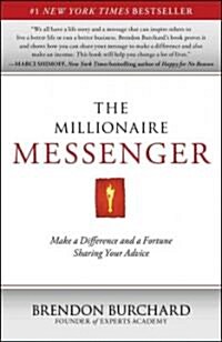 The Millionaire Messenger: Make a Difference and a Fortune Sharing Your Advice (Paperback)
