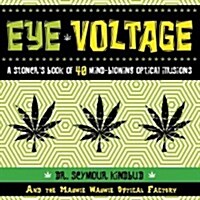 Eye Voltage: A Stoners Book of 40 Mind-Blowing Optical Illusions (Paperback)