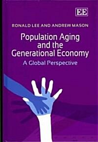 Population Aging and the Generational Economy : A Global Perspective (Hardcover)