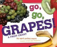 Go, go, grapes! :a fruit chant 