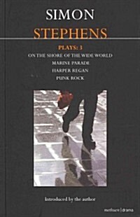 Stephens Plays: 3 : Harper Regan, Punk Rock, Marine Parade and On the Shore of the Wide World (Paperback)