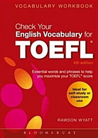 Check Your English Vocabulary for TOEFL : Essential Words and Phrases to Help You Maximize Your TOEFL Score (Paperback, 4 Revised edition)