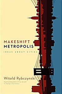 Makeshift Metropolis: Ideas about Cities (Paperback)