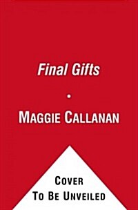 Final Gifts: Understanding the Special Awareness, Needs, and Communications of the Dying (Paperback)