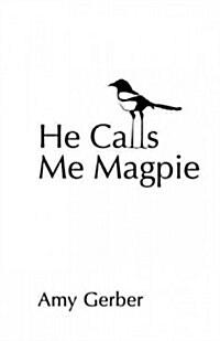 He Calls Me Magpie (Paperback)