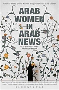 Arab Women in Arab News : Old Stereotypes and New Media (Paperback)