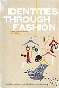 Identities Through Fashion : A Multidisciplinary Approach (Paperback)