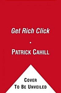 Get Rich Click!: The Ultimate Guide to Making Money on the Internet (Audio CD)