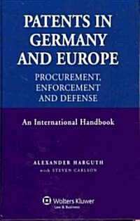 Patents in Germany and Europe: Procurement, Enforcement and Defense (Hardcover)