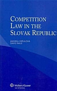 Competition Law in the Slovak Republic (Paperback)