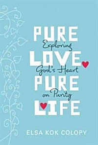 Pure Love, Pure Life: Exploring Gods Heart on Purity (Paperback)