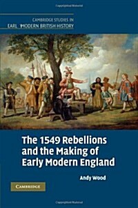 The 1549 Rebellions and the Making of Early Modern England (Paperback)