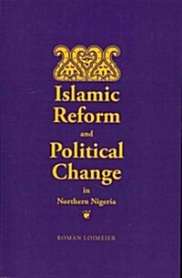 Islamic Reform and Political Change in Northern Nigeria (Paperback)