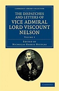 The Dispatches and Letters of Vice Admiral Lord Viscount Nelson (Paperback)