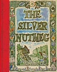 The Silver Nutmeg: The Story of Anna Lavinia and Toby (Hardcover)