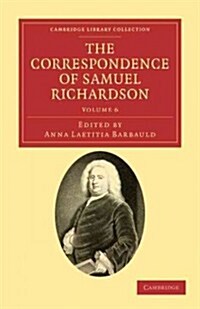 The Correspondence of Samuel Richardson : Author of Pamela, Clarissa, and Sir Charles Grandison (Paperback)