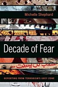 Decade of Fear: Reporting from Terrorisms Grey Zone (Hardcover)