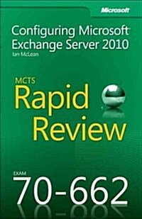 McTs 70-662 Rapid Review: Configuring Microsoft Exchange Server 2010 (Paperback)
