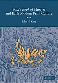 Foxes Book of Martyrs and Early Modern Print Culture (Paperback)