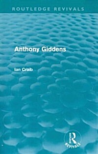 Anthony Giddens (Routledge Revivals) (Paperback)