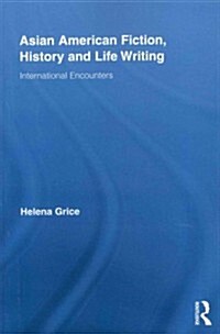 Asian American Fiction, History and Life Writing : International Encounters (Paperback)