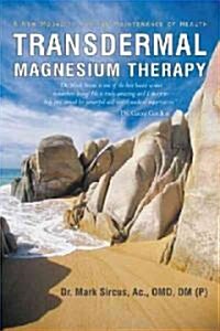 Transdermal Magnesium Therapy: A New Modality for the Maintenance of Health (Paperback, 2)