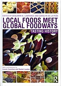 Local Foods Meet Global Foodways : Tasting History (Hardcover)