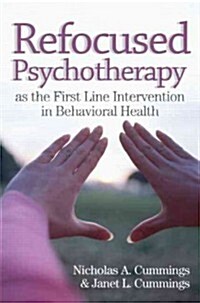 Refocused Psychotherapy as the First Line Intervention in Behavioral Health (Hardcover, New)