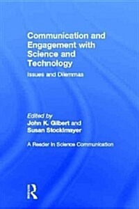 Communication and Engagement with Science and Technology : Issues and Dilemmas - A Reader in Science Communication (Hardcover)