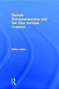 Female Entrepreneurship and the New Venture Creation : An International Overview (Hardcover)