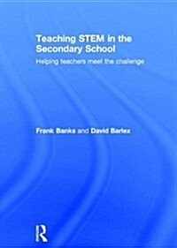 Teaching STEM in the Secondary School : Helping Teachers Meet the Challenge (Hardcover)